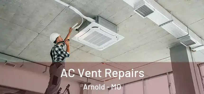 AC Vent Repairs Arnold - MO