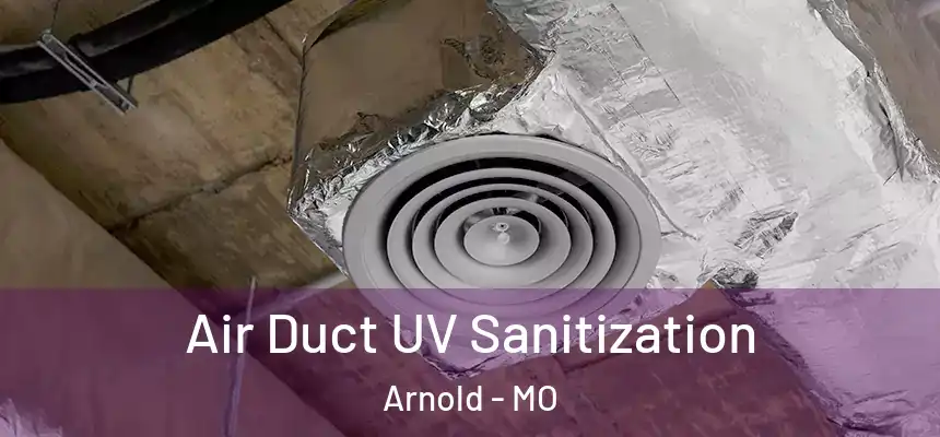  Air Duct UV Sanitization Arnold - MO