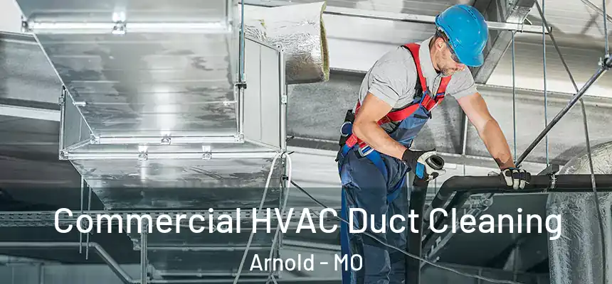  Commercial HVAC Duct Cleaning Arnold - MO