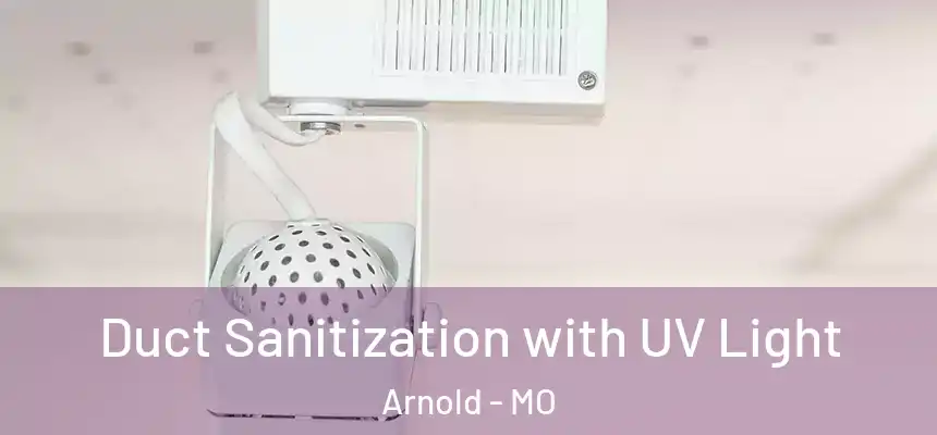  Duct Sanitization with UV Light Arnold - MO