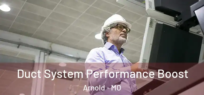  Duct System Performance Boost Arnold - MO