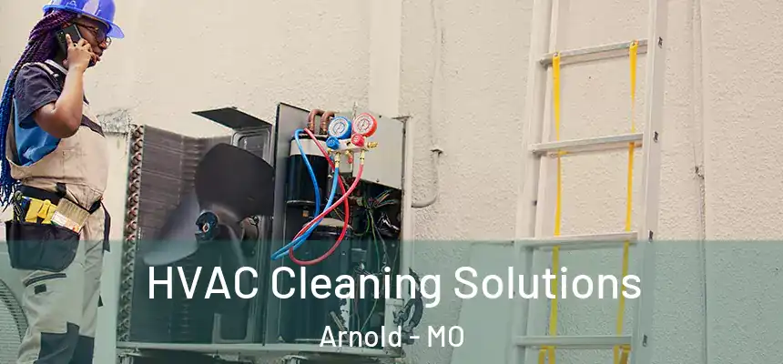  HVAC Cleaning Solutions Arnold - MO