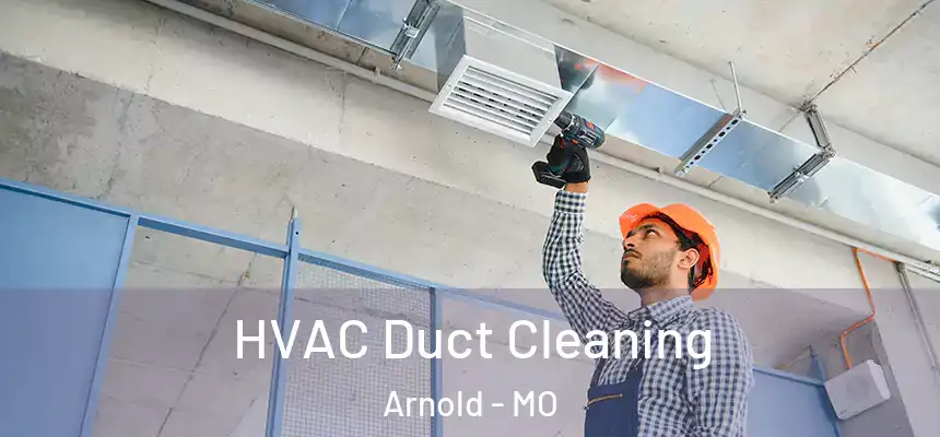  HVAC Duct Cleaning Arnold - MO