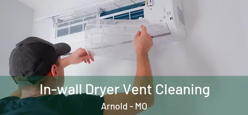  In-wall Dryer Vent Cleaning Arnold - MO