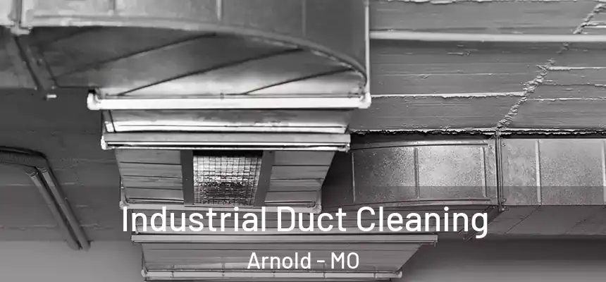  Industrial Duct Cleaning Arnold - MO