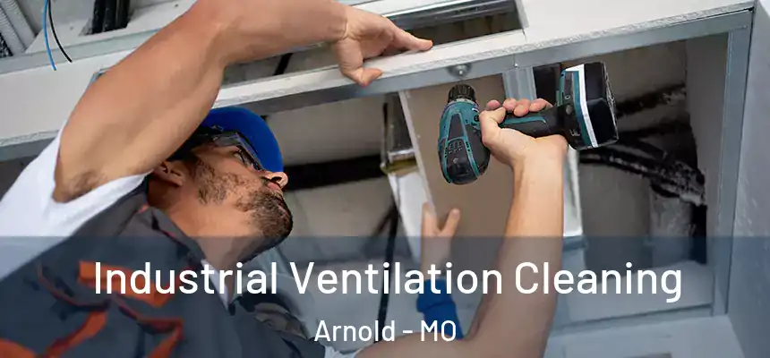  Industrial Ventilation Cleaning Arnold - MO
