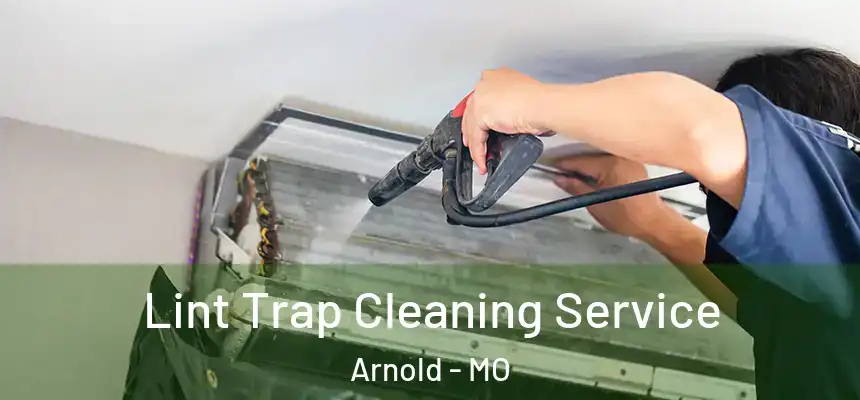  Lint Trap Cleaning Service Arnold - MO
