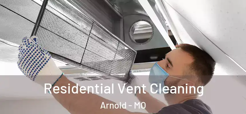  Residential Vent Cleaning Arnold - MO