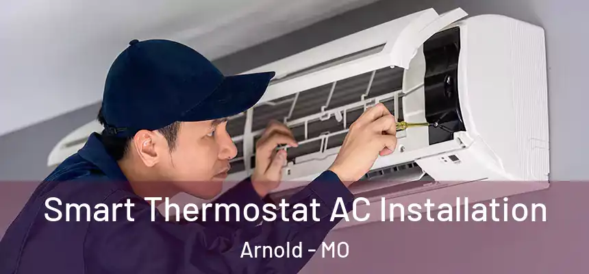  Smart Thermostat AC Installation Arnold - MO