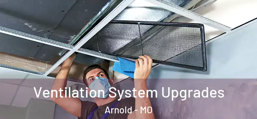  Ventilation System Upgrades Arnold - MO